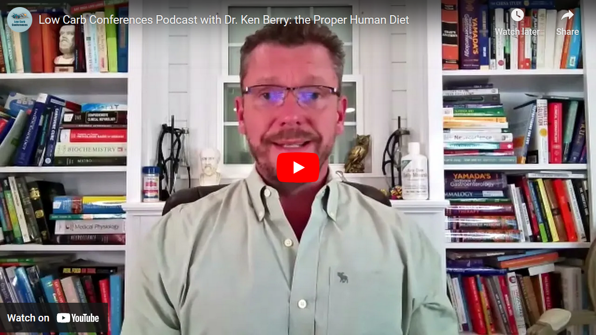 Low Carb Conferences Podcast with Ken Berry, MD Principles of a Proper